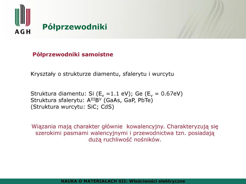 67eV) Struktura sfalerytu: A III B V (GaAs, GaP, PbTe) (Struktura wurcytu: SiC; CdS) Wiązania