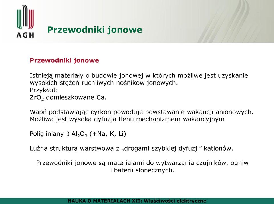 Wapń podstawiając cyrkon powoduje powstawanie wakancji anionowych.