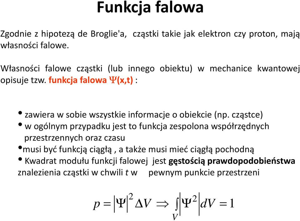 funkcja falowa Ψ(x,t): zawiera w sobie wszystkie informacje o obiekcie (np.