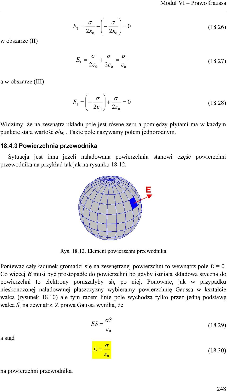 Powiezchnia pzewodnika Sytuacja jest inna jeżeli naładowana powiezchnia stanowi część powiezchni pzewodnika na pzykład tak jak na ysunku 18