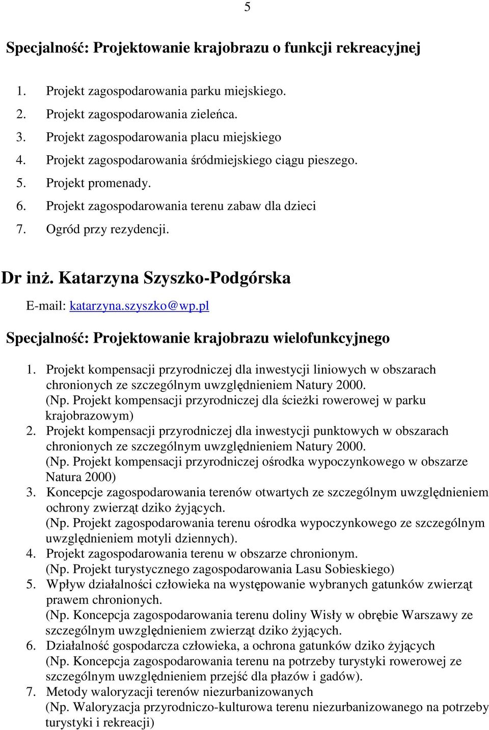 Projekt kompensacji przyrodniczej dla inwestycji liniowych w obszarach chronionych ze szczególnym uwzględnieniem Natury 2000. (Np.