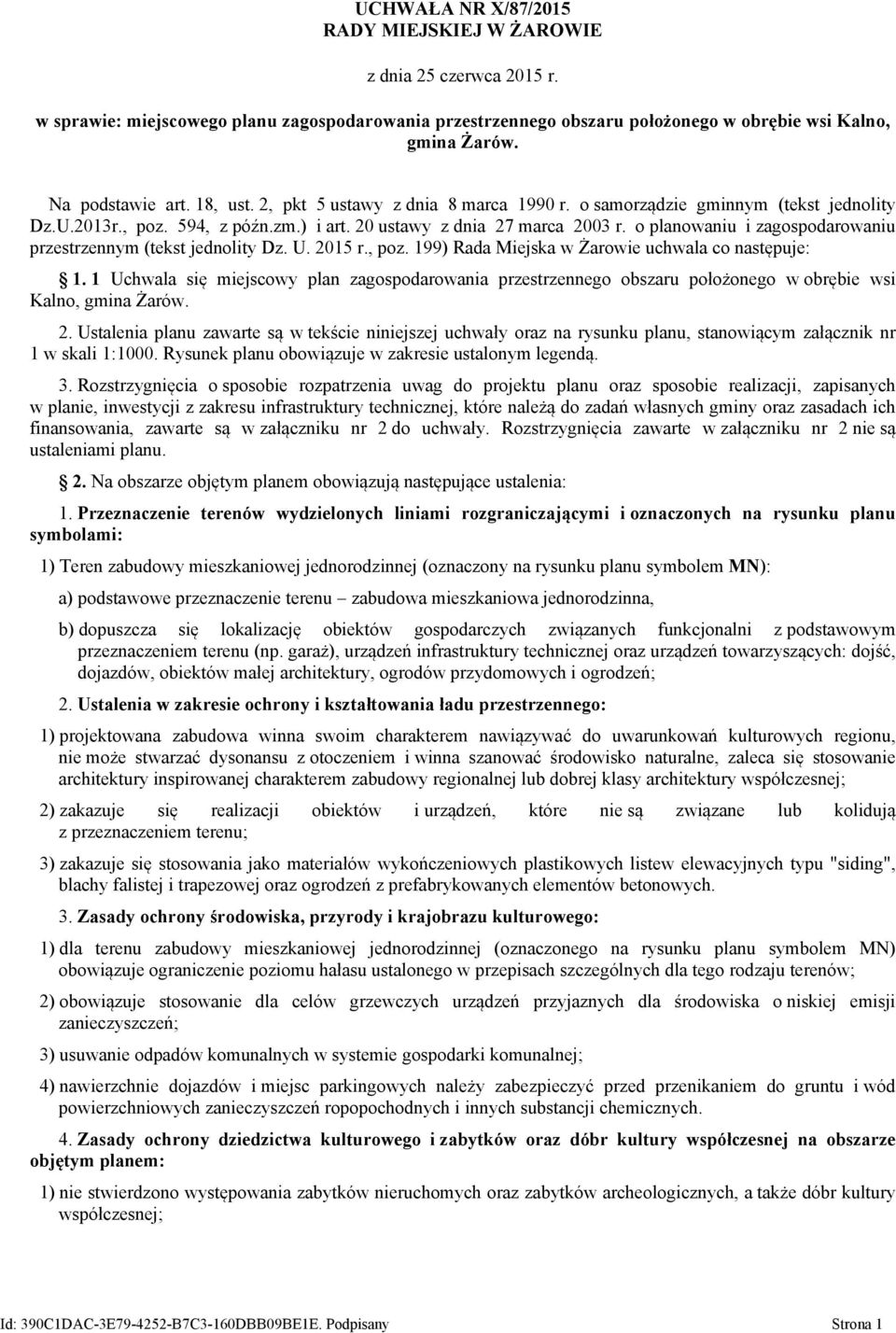 o planowaniu i zagospodaowaniu pzestzennym (tekst jednolity Dz. U. 2015., poz. 199) Rada Miejska w Żaowie uchwala co następuje: 1.