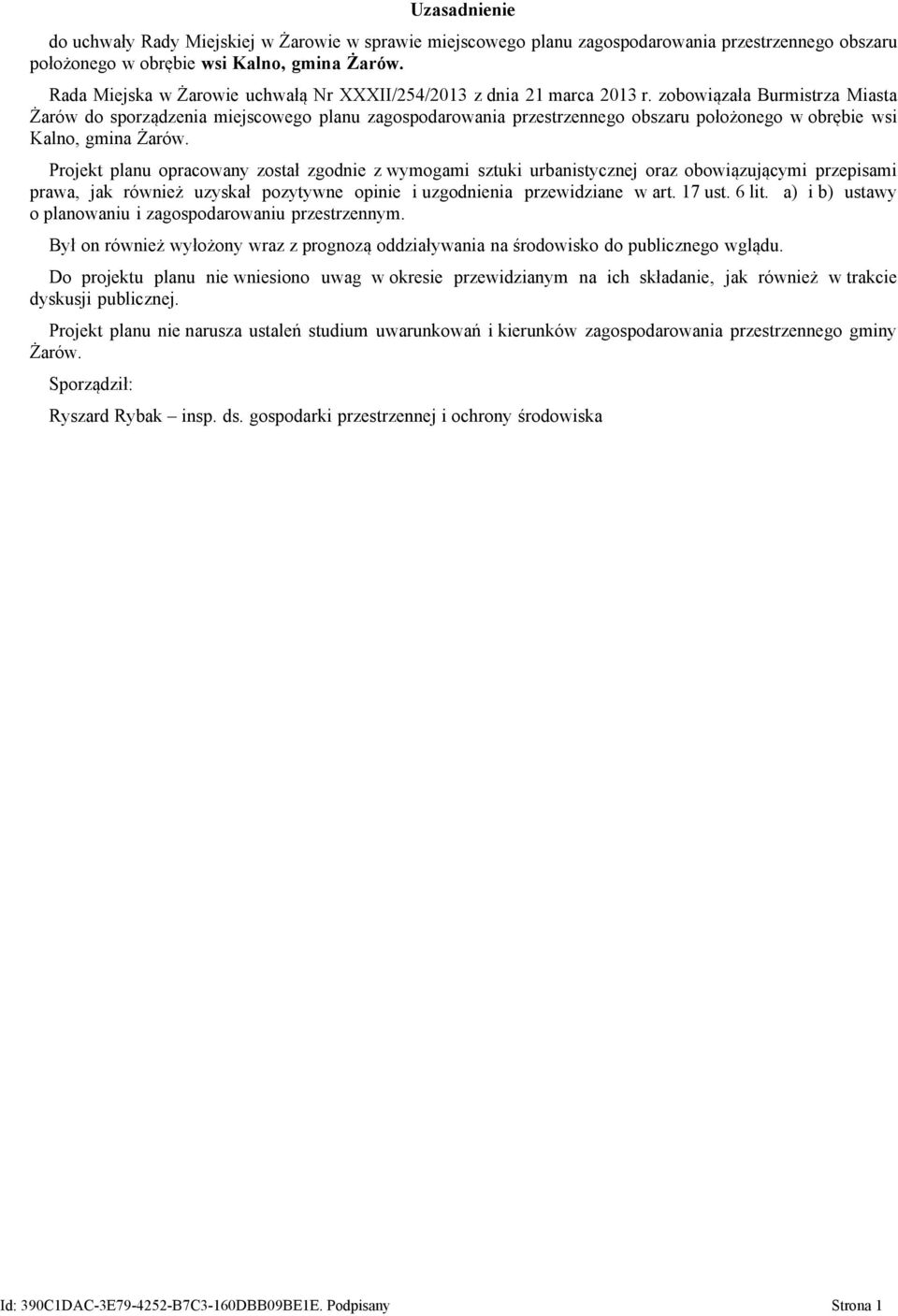 zobowiązała Bumistza Miasta Żaów do spoządzenia miejscowego planu zagospodaowania pzestzennego obszau położonego w obębie wsi Kalno, gmina Żaów.