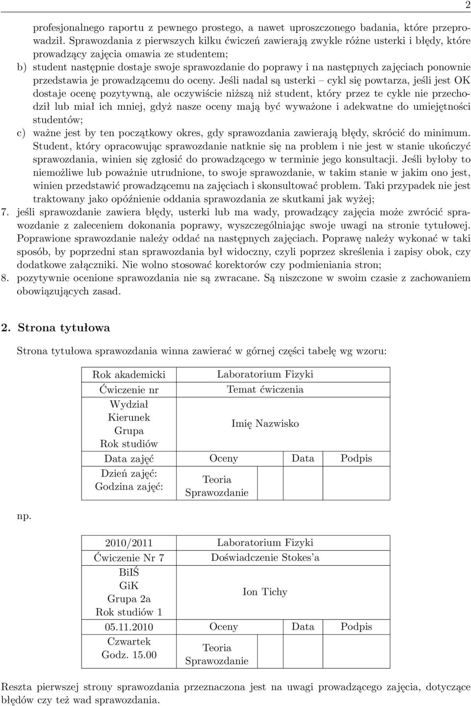 następnych zajęciach ponownie przedstawia je prowadzącemu do oceny.