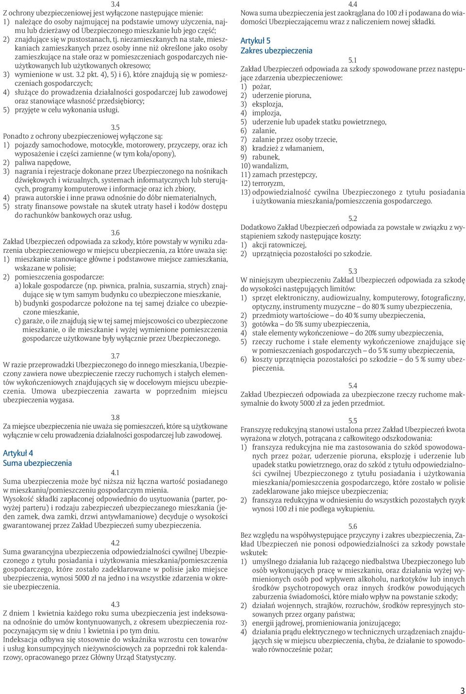 niezamieszkanych na stałe, mieszkaniach zamieszkanych przez osoby inne niż określone jako osoby zamieszkujące na stałe oraz w pomieszczeniach gospodarczych nieużytkowanych lub użytkowanych okresowo;