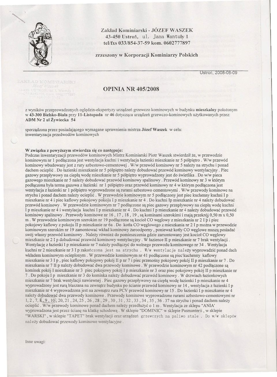 43-300 Bielsko-Biała przy Ll-Listopada nr 46 dotycząca urządzeń grzewczo-korninowych użytkowanych przez: ADM Nr 2 ul Żywiecka 54 '-- sporządzona przez posiadającego wymagane uprawnienia mistrza Józef