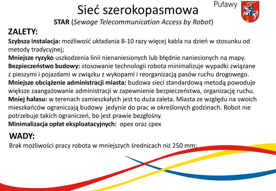 Bezpieczeństwo budowy: stosowanie technologii robota minimalizuje wypadki związane z pieszymi i pojazdami w związku z wykopami i reorganizacją pasów ruchu drogowego.