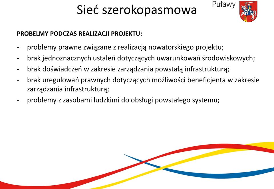 doświadczeń w zakresie zarządzania powstałą infrastrukturą; - brak uregulowań prawnych dotyczących