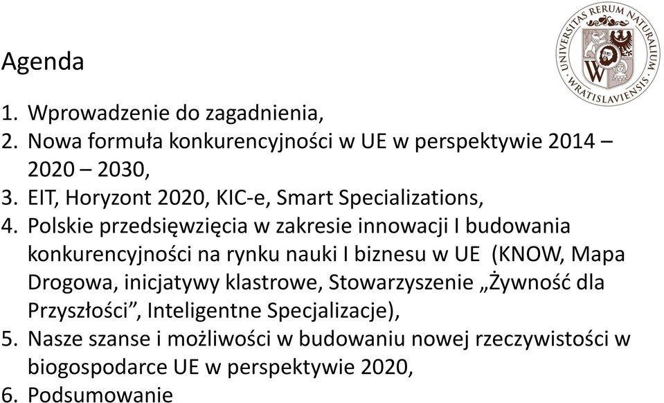 Polskie przedsięwzięcia w zakresie innowacji I budowania konkurencyjności na rynku nauki I biznesu w UE (KNOW, Mapa Drogowa,