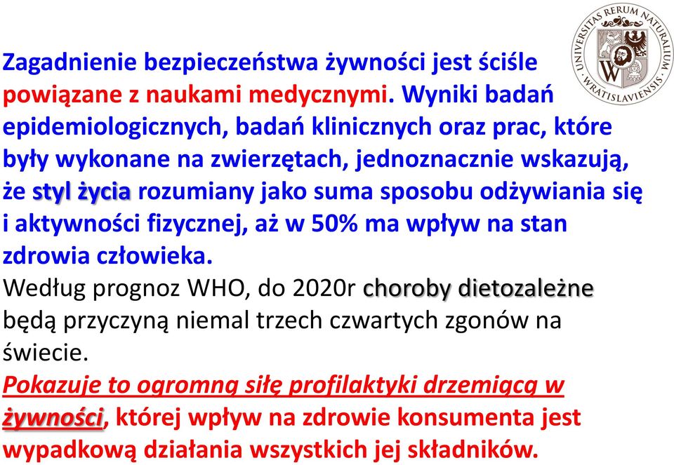 jako suma sposobu odżywiania się i aktywności fizycznej, aż w 50% ma wpływ na stan zdrowia człowieka.