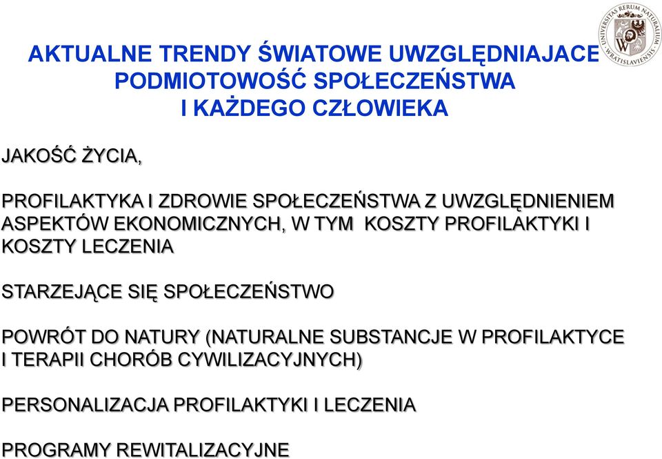 PROFILAKTYKI I KOSZTY LECZENIA STARZEJĄCE SIĘ SPOŁECZEŃSTWO POWRÓT DO NATURY (NATURALNE SUBSTANCJE W