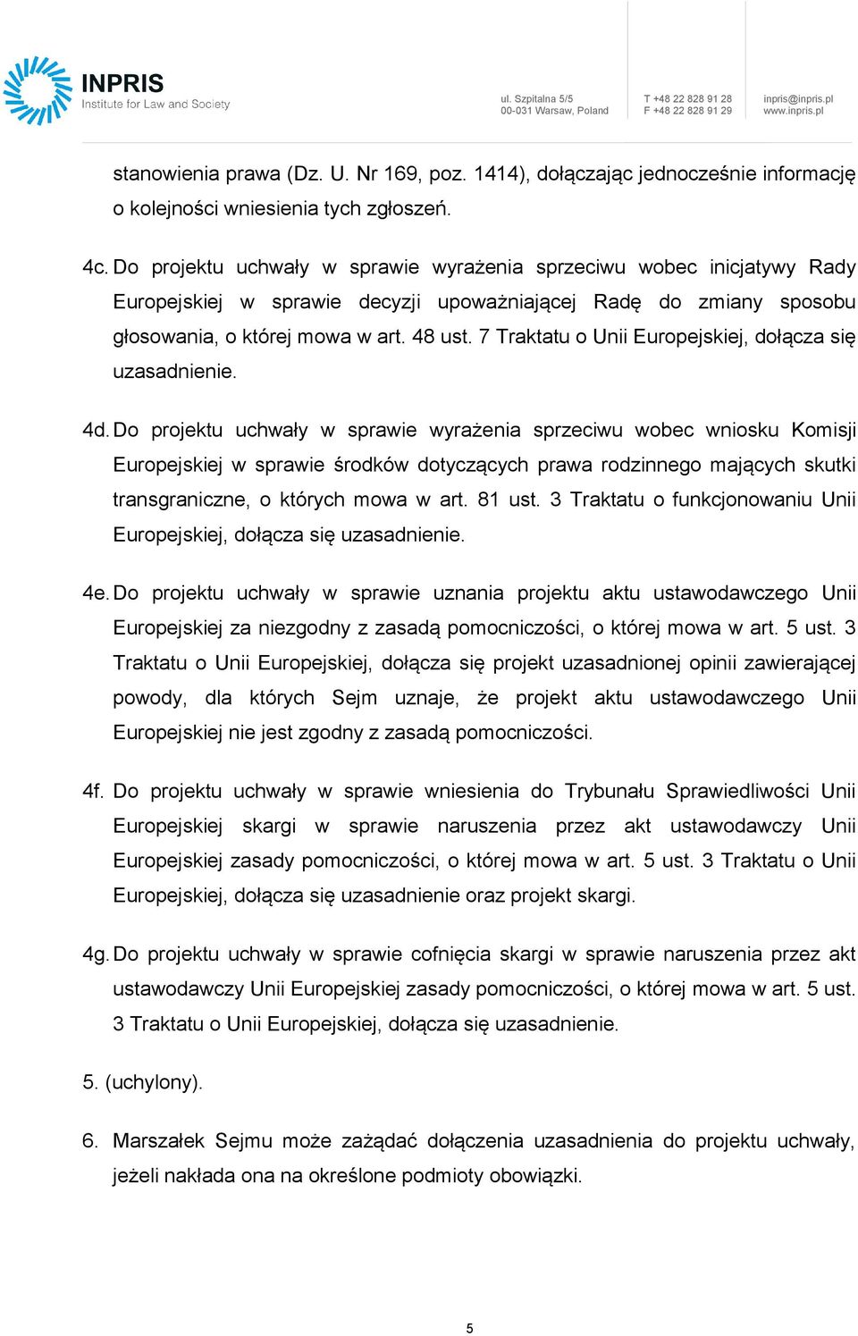 7 Traktatu o Unii Europejskiej, dołącza się uzasadnienie. 4d.