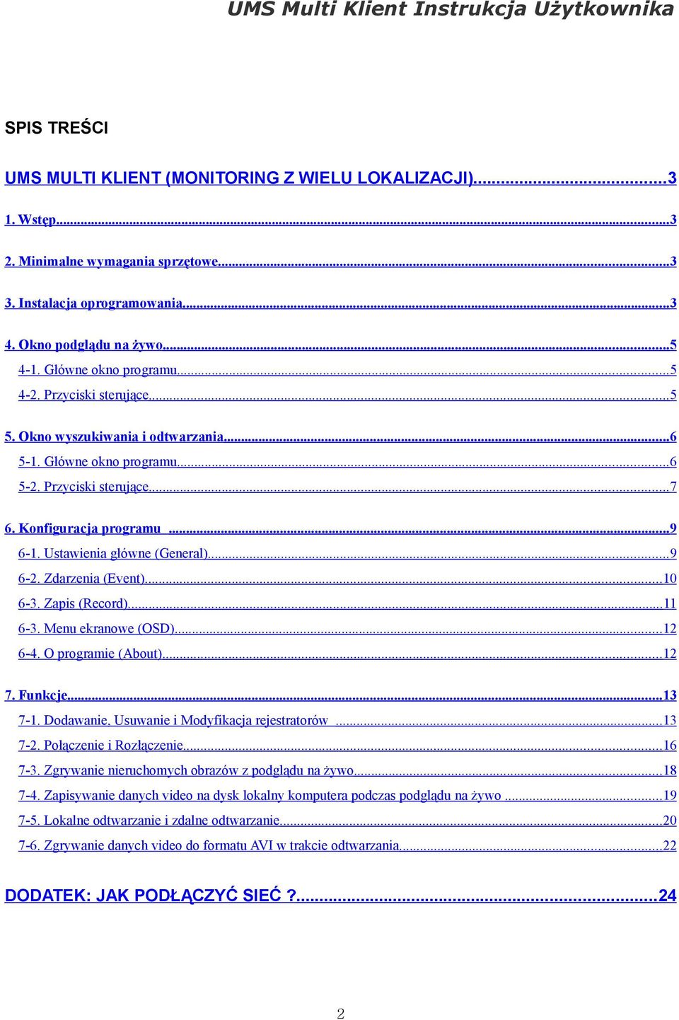 Ustawienia główne (General)...9 6-2. Zdarzenia (Event)...10 6-3. Zapis (Record)...11 6-3. Menu ekranowe (OSD)...12 6-4. O programie (About)...12 7. Funkcje...13 7-1.