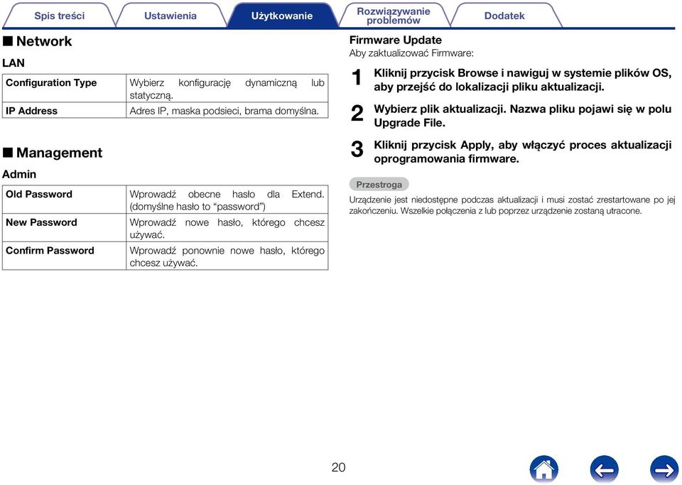 Firmware Update Aby zaktualizować Firmware: 1 2 3 Kliknij przycisk Browse i nawiguj w systemie plików OS, aby przejść do lokalizacji pliku aktualizacji. Wybierz plik aktualizacji.