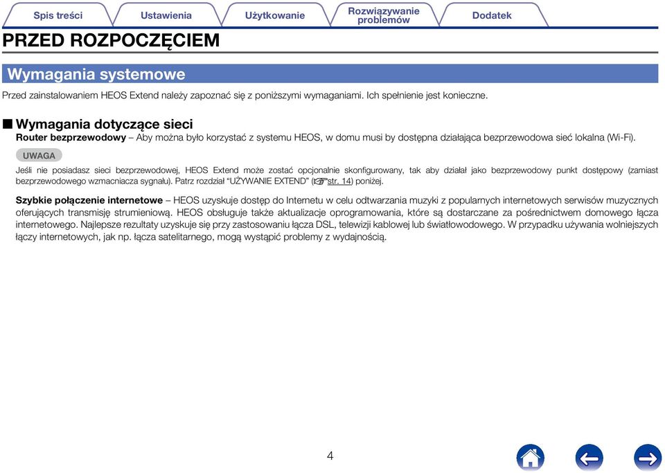 UWAGA Jeśli nie posiadasz sieci bezprzewodowej, HEOS Extend może zostać opcjonalnie skonfigurowany, tak aby działał jako bezprzewodowy punkt dostępowy (zamiast bezprzewodowego wzmacniacza sygnału).