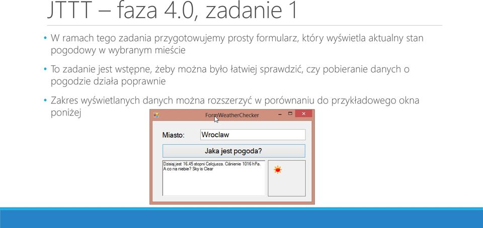 aktualny stan pogodowy w wybranym mieście To zadanie jest wstępne, żeby można było