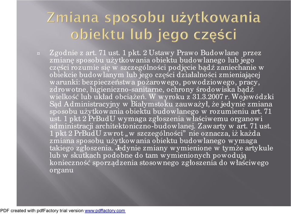 zmieniającej warunki: bezpieczeństwa pożarowego, powodziowego, pracy, zdrowotne, higieniczno-sanitarne, ochrony środowiska bądź wielkość lub układ obciążeń. W wyroku z 31.3.2007 r.