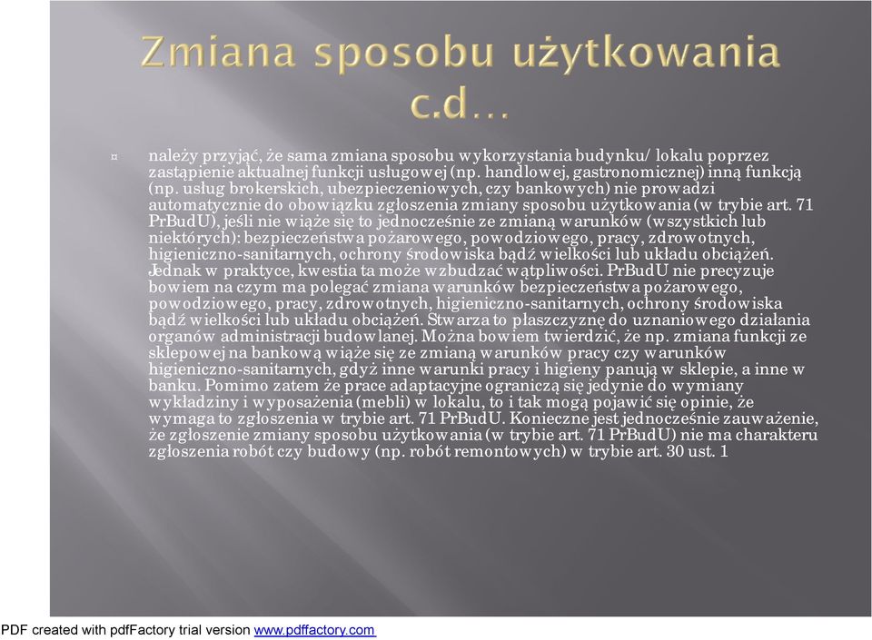 71 PrBudU), jeśli nie wiąże się to jednocześnie ze zmianą warunków (wszystkich lub niektórych): bezpieczeństwa pożarowego, powodziowego, pracy, zdrowotnych, higieniczno-sanitarnych, ochrony