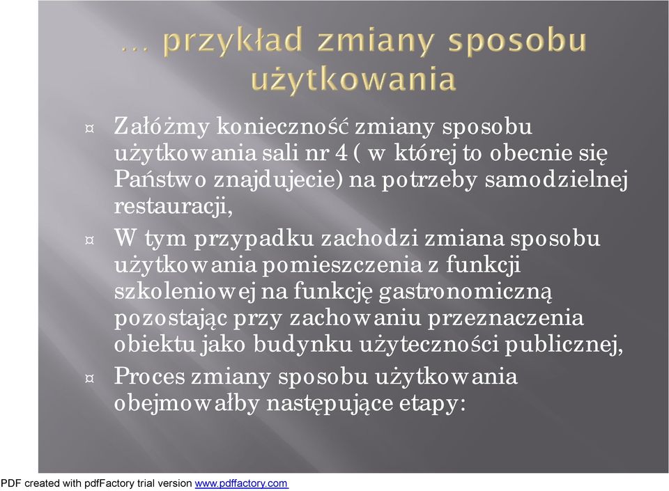 użytkowania pomieszczenia z funkcji szkoleniowej na funkcję gastronomiczną pozostając przy zachowaniu