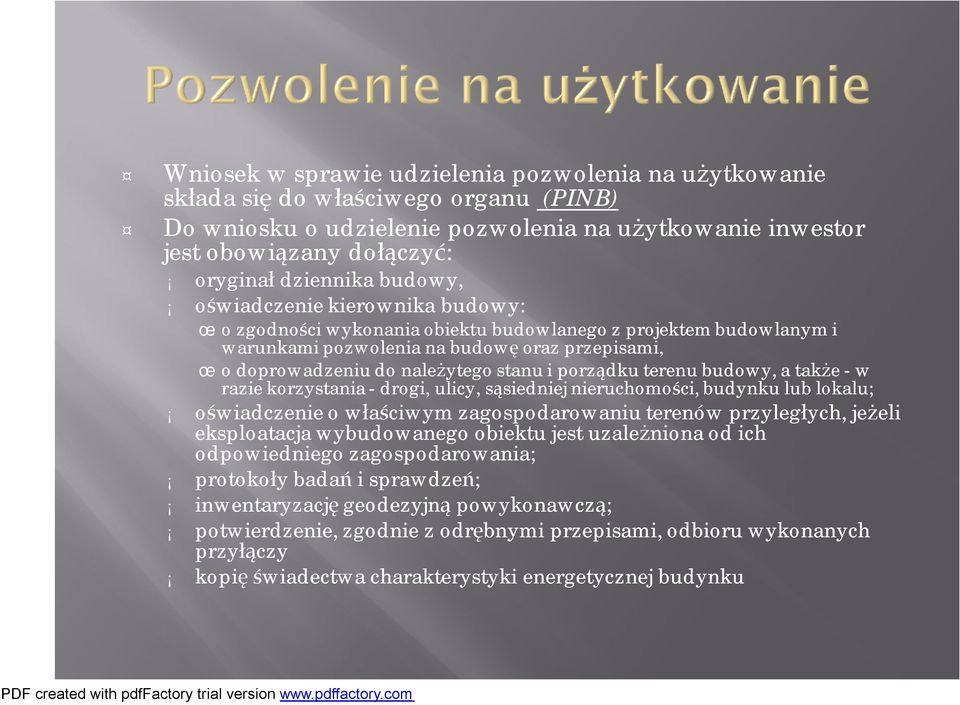 porządku terenu budowy, a także -w razie korzystania -drogi, ulicy, sąsiedniej nieruchomości, budynku lub lokalu; oświadczenie o właściwym zagospodarowaniu terenów przyległych, jeżeli eksploatacja