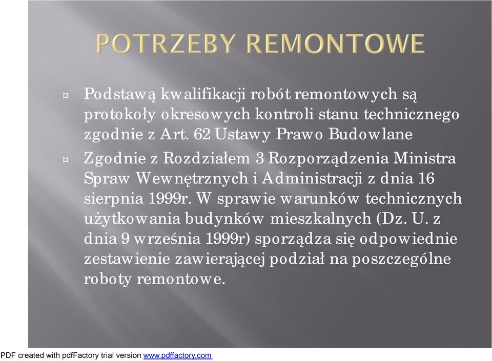 z dnia 16 sierpnia 1999r. W sprawie warunków technicznych użytkowania budynków mieszkalnych (Dz. U.