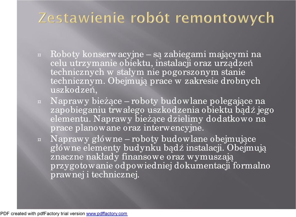 Obejmują prace w zakresie drobnych uszkodzeń, Naprawy bieżące roboty budowlane polegające na zapobieganiu trwałego uszkodzenia obiektu bądź jego