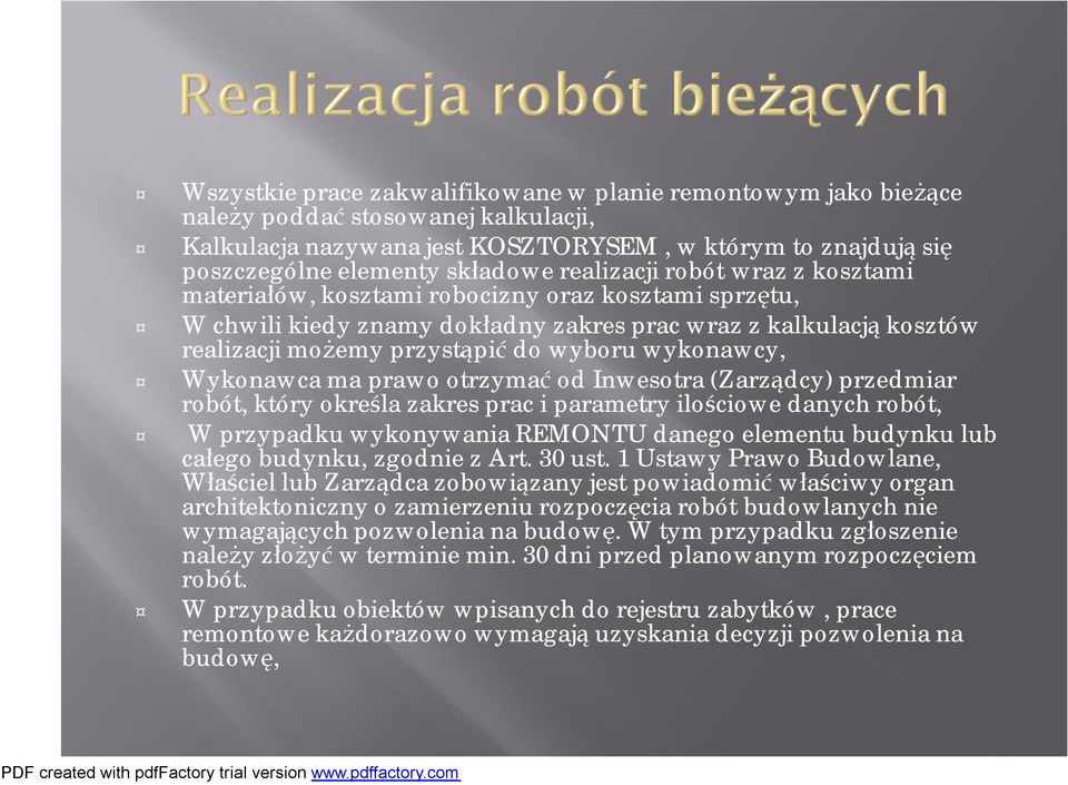 wykonawcy, Wykonawca ma prawo otrzymać od Inwesotra(Zarządcy) przedmiar robót, który określa zakres prac i parametry ilościowe danych robót, W przypadku wykonywania REMONTU danego elementu budynku