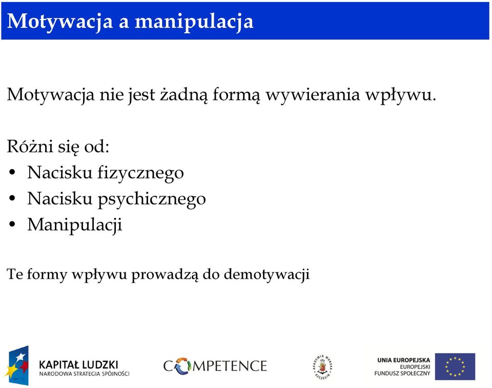 Różni się od: Nacisku fizycznego Nacisku