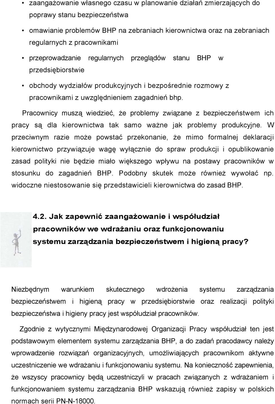 Pracownicy muszą wiedzieć, że problemy związane z bezpieczeństwem ich pracy są dla kierownictwa tak samo ważne jak problemy produkcyjne.