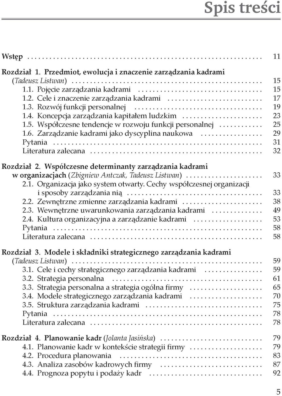 Współczesne tendencje w rozwoju funkcji personalnej............ 25 1.6. Zarządzanie kadrami jako dyscyplina naukowa................. 29 Pytania......................................................... 31 Literatura zalecana.