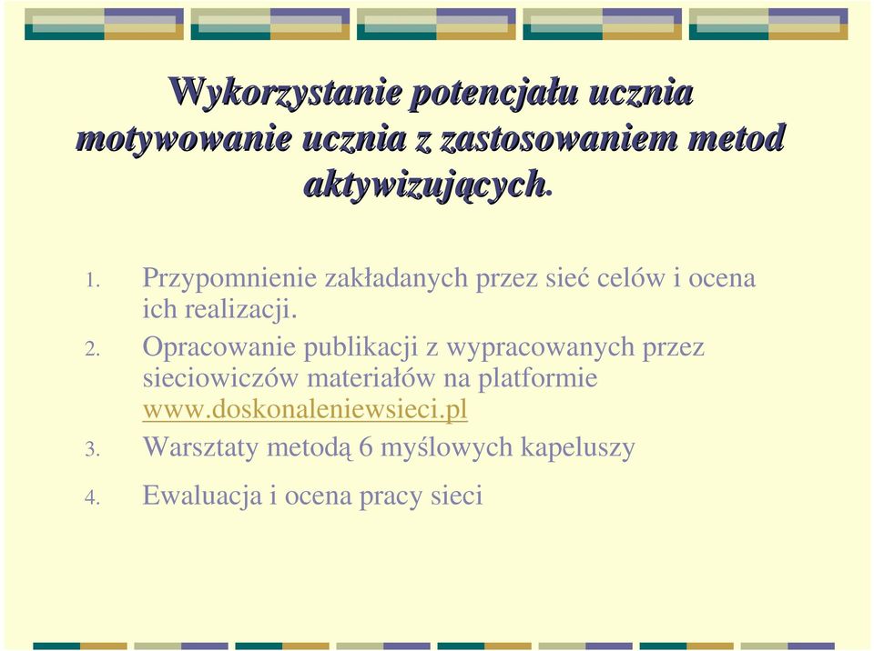 Przypomnienie zakładanych przez sieć celów i ocena ich realizacji. 2.