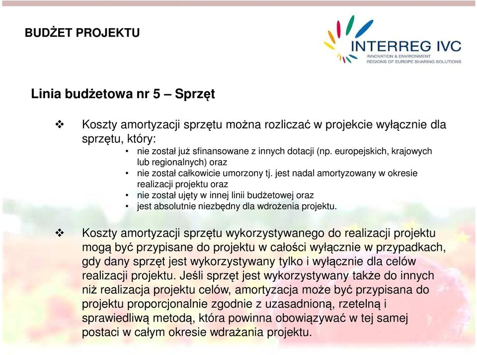 jest nadal amortyzowany w okresie realizacji projektu oraz nie został ujęty w innej linii budżetowej oraz jest absolutnie niezbędny dla wdrożenia projektu.