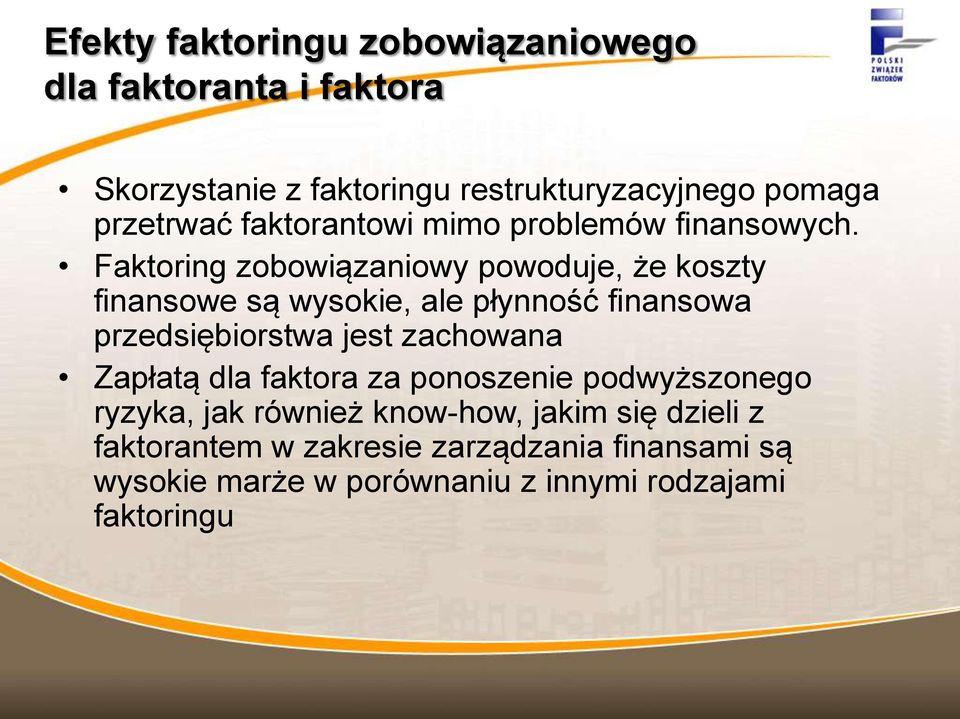 Faktoring zobowiązaniowy powoduje, że koszty finansowe są wysokie, ale płynność finansowa przedsiębiorstwa jest zachowana