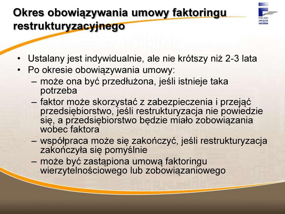 przedsiębiorstwo, jeśli restrukturyzacja nie powiedzie się, a przedsiębiorstwo będzie miało zobowiązania wobec faktora współpraca