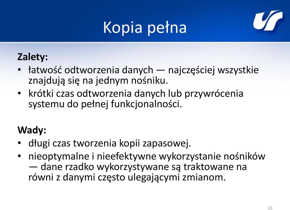 Wady: długi czas tworzenia kopii zapasowej.