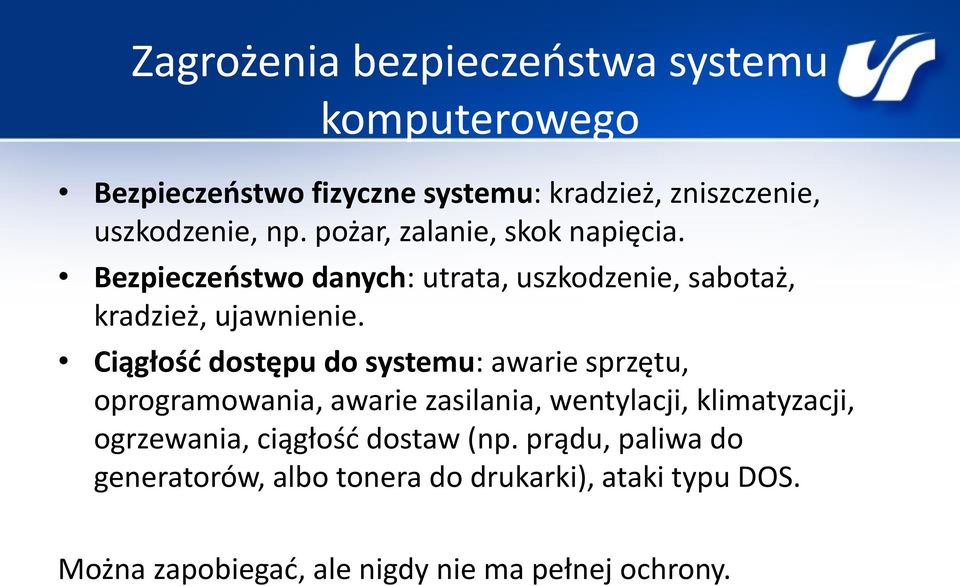 Ciągłość dostępu do systemu: awarie sprzętu, oprogramowania, awarie zasilania, wentylacji, klimatyzacji, ogrzewania,