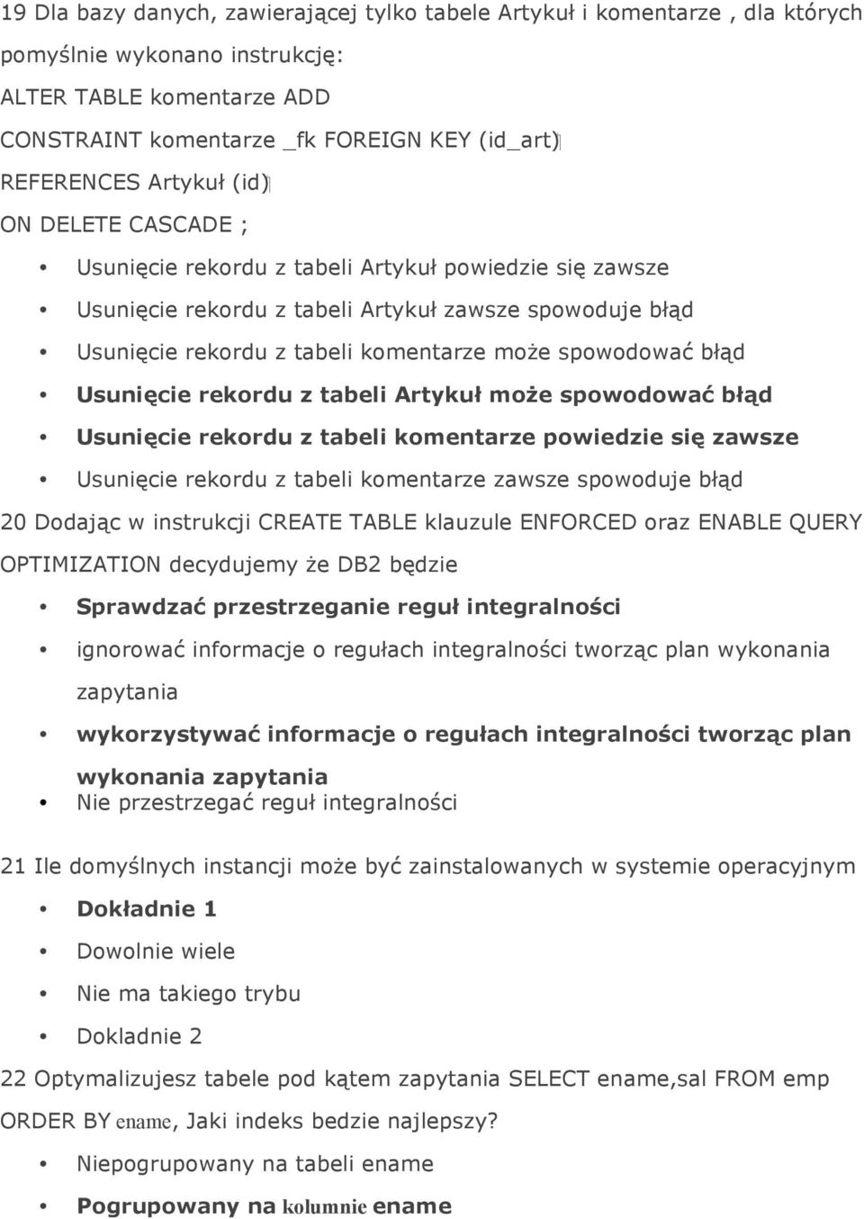 spowodować błąd Usunięcie rekordu z tabeli Artykuł może spowodować błąd Usunięcie rekordu z tabeli komentarze powiedzie się zawsze Usunięcie rekordu z tabeli komentarze zawsze spowoduje błąd 20