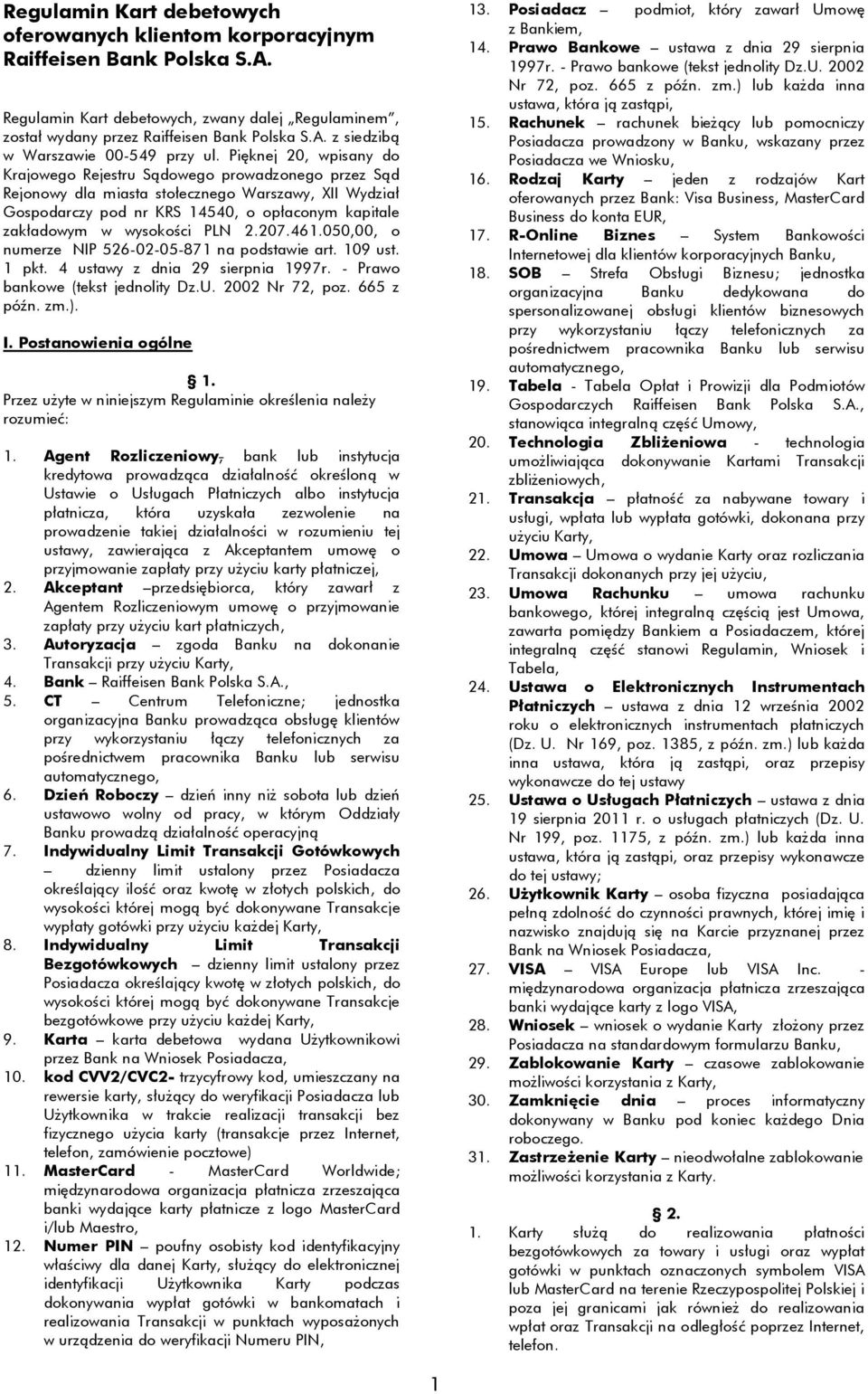 wysokości PLN 2.207.461.050,00, o numerze NIP 526-02-05-871 na podstawie art. 109 ust. 1 pkt. 4 ustawy z dnia 29 sierpnia 1997r. - Prawo bankowe (tekst jednolity Dz.U. 2002 Nr 72, poz. 665 z późn. zm.