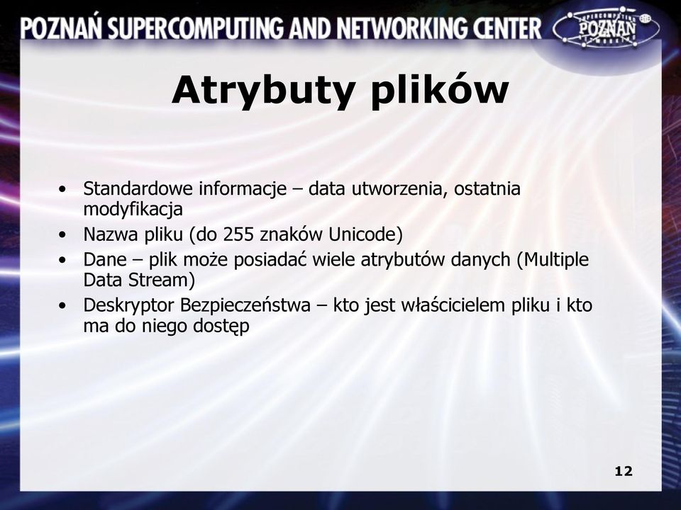 posiadać wiele atrybutów danych (Multiple Data Stream) Deskryptor