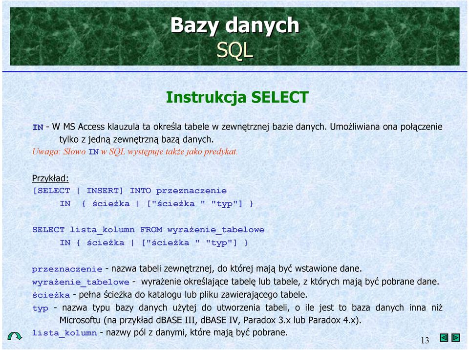 maj+ by/ wstawione dane. wyra(enie_tabelowe - wyra&enie okre'laj+ce tabel lub tabele, z których maj+ by/ pobrane dane. >cie(ka - pe*na 'cie&ka do katalogu lub pliku zawieraj+cego tabele.