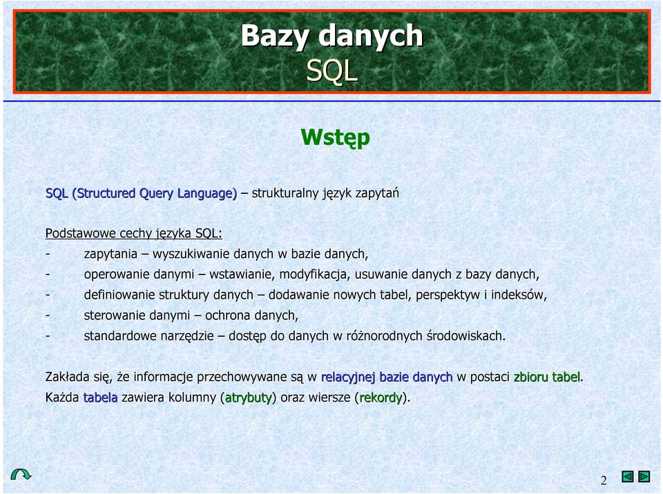 indeksów, - sterowanie danymi ochrona danych, - standardowe narzdzie dostp do danych w ró&norodnych 'rodowiskach.