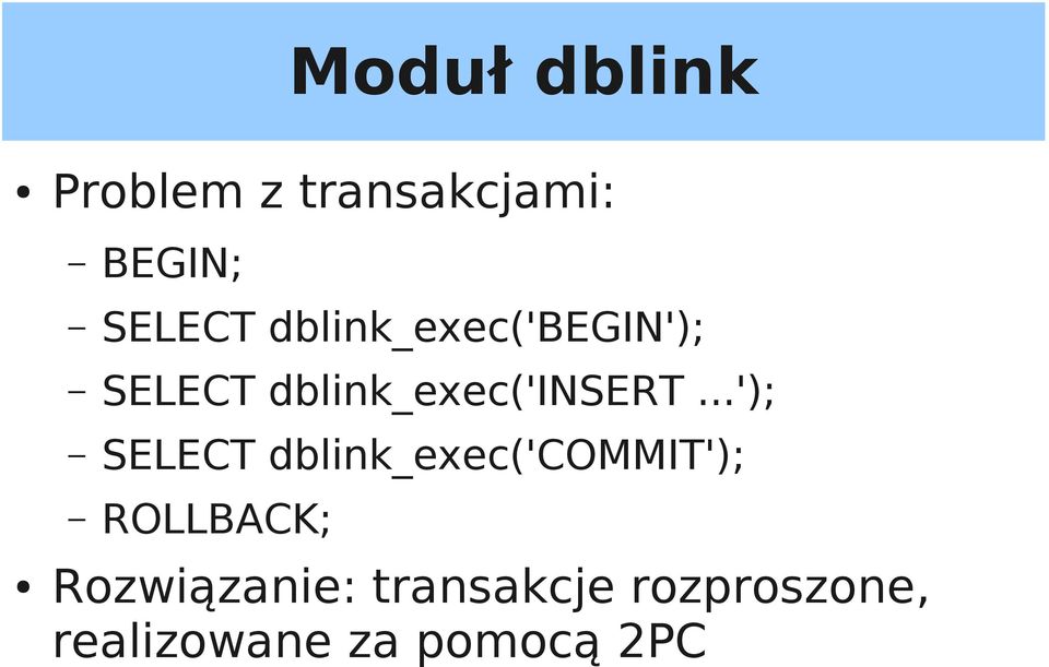 ..'); SELECT dblink_exec('commit'); ROLLBACK;