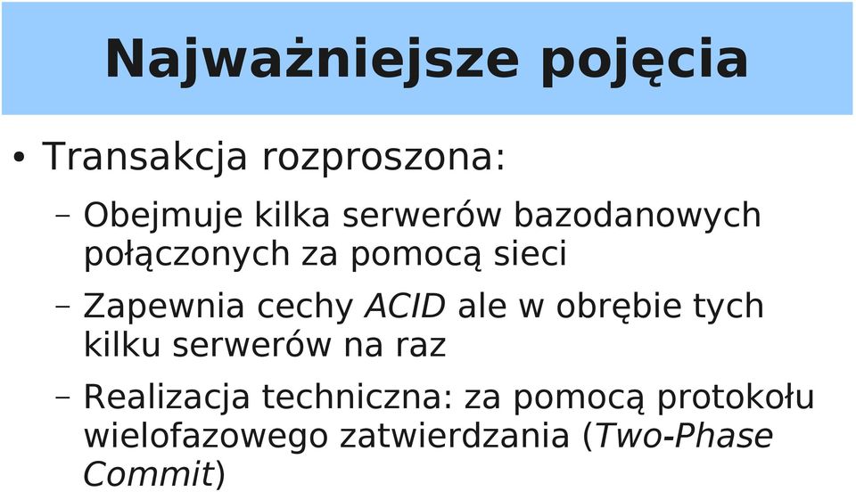 ACID ale w obrębie tych kilku serwerów na raz Realizacja