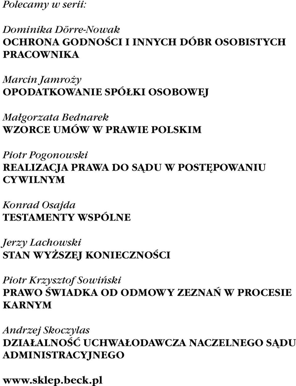 CYWILNYM Konrad Osajda TESTAMENTY WSPÓLNE Jerzy Lachowski STAN WY SZEJ KONIECZNOŒCI Piotr Krzysztof Sowiñski PRAWO ŒWIADKA