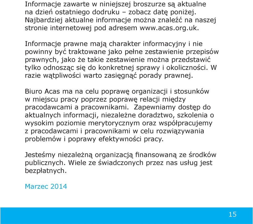 Informacje prawne mają charakter informacyjny i nie powinny być traktowane jako pełne zestawienie przepisów prawnych, jako że takie zestawienie można przedstawić tylko odnosząc się do konkretnej