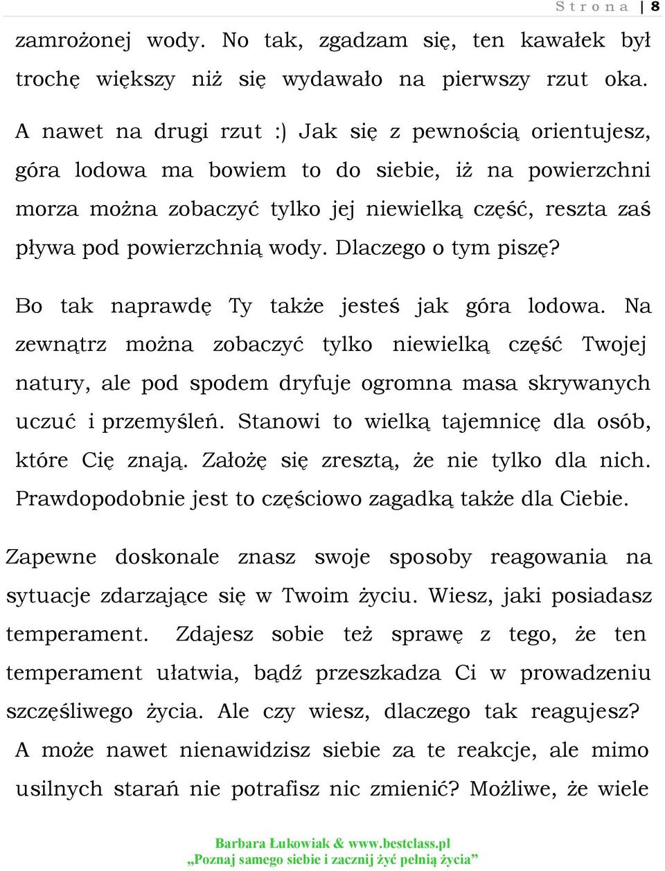 Dlaczego o tym piszę? Bo tak naprawdę Ty także jesteś jak góra lodowa.