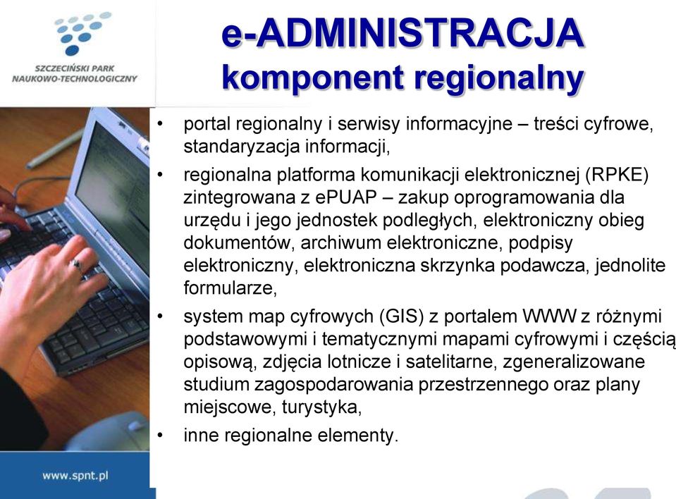 podpisy elektroniczny, elektroniczna skrzynka podawcza, jednolite formularze, system map cyfrowych (GIS) z portalem WWW z różnymi podstawowymi i tematycznymi