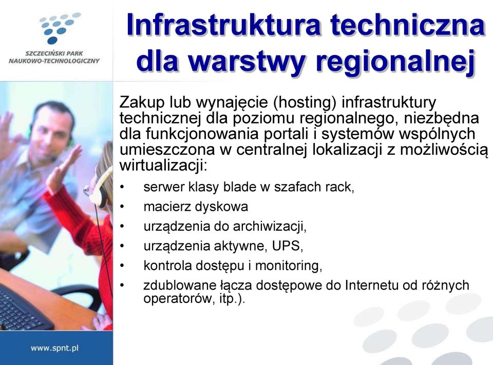 lokalizacji z możliwością wirtualizacji: serwer klasy blade w szafach rack, macierz dyskowa urządzenia do