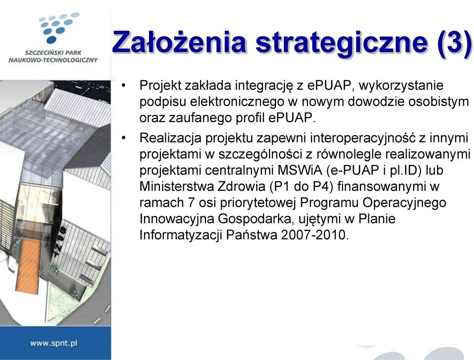 Realizacja projektu zapewni interoperacyjność z innymi projektami w szczególności z równolegle realizowanymi projektami