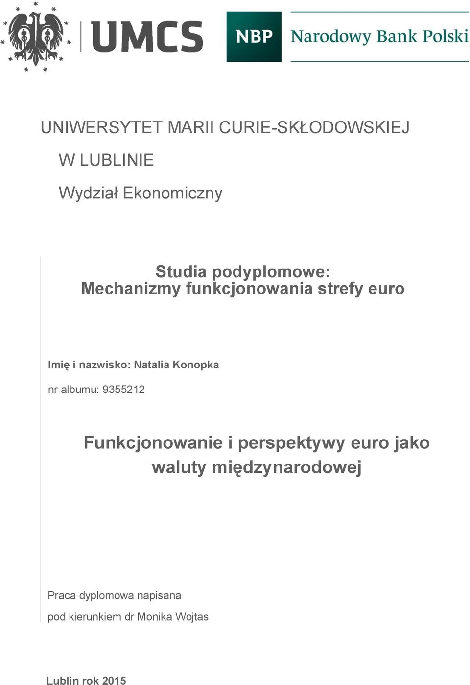 Konopka nr albumu: 9355212 Funkcjonowanie i perspektywy euro jako waluty
